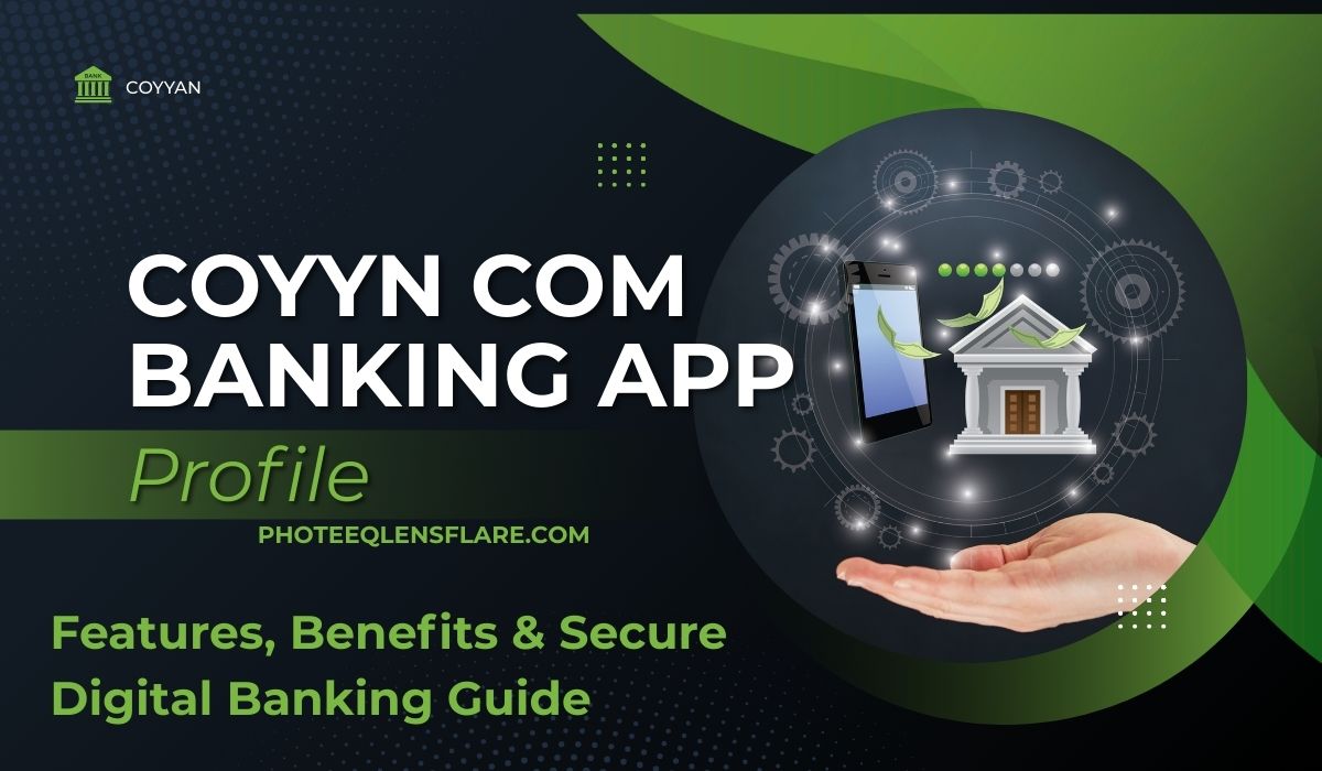 Promotional graphic for the COYYN Com Banking App. The design features a digital theme with a smartphone and bank icon connected by floating dollar bills, symbolizing mobile banking. The background has circular tech graphics and a hand holding the icons. Text reads: "COYYN COM BANKING APP – Profile – PHOTEEQLENSFLARE.COM – Features, Benefits & Secure Digital Banking Guide." The color scheme includes dark blue, green, and white with modern, tech-inspired visuals.