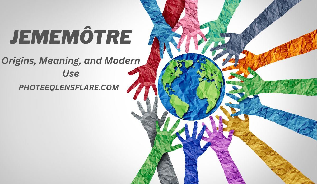 "Colorful paper-textured hands of diverse colors reaching towards a globe at the center, symbolizing unity and global cooperation. Text on the left reads: 'JEMEMÔTRE - Origins, Meaning, and Modern Use' followed by 'PHOTEEQLENSFLARE.COM'."
